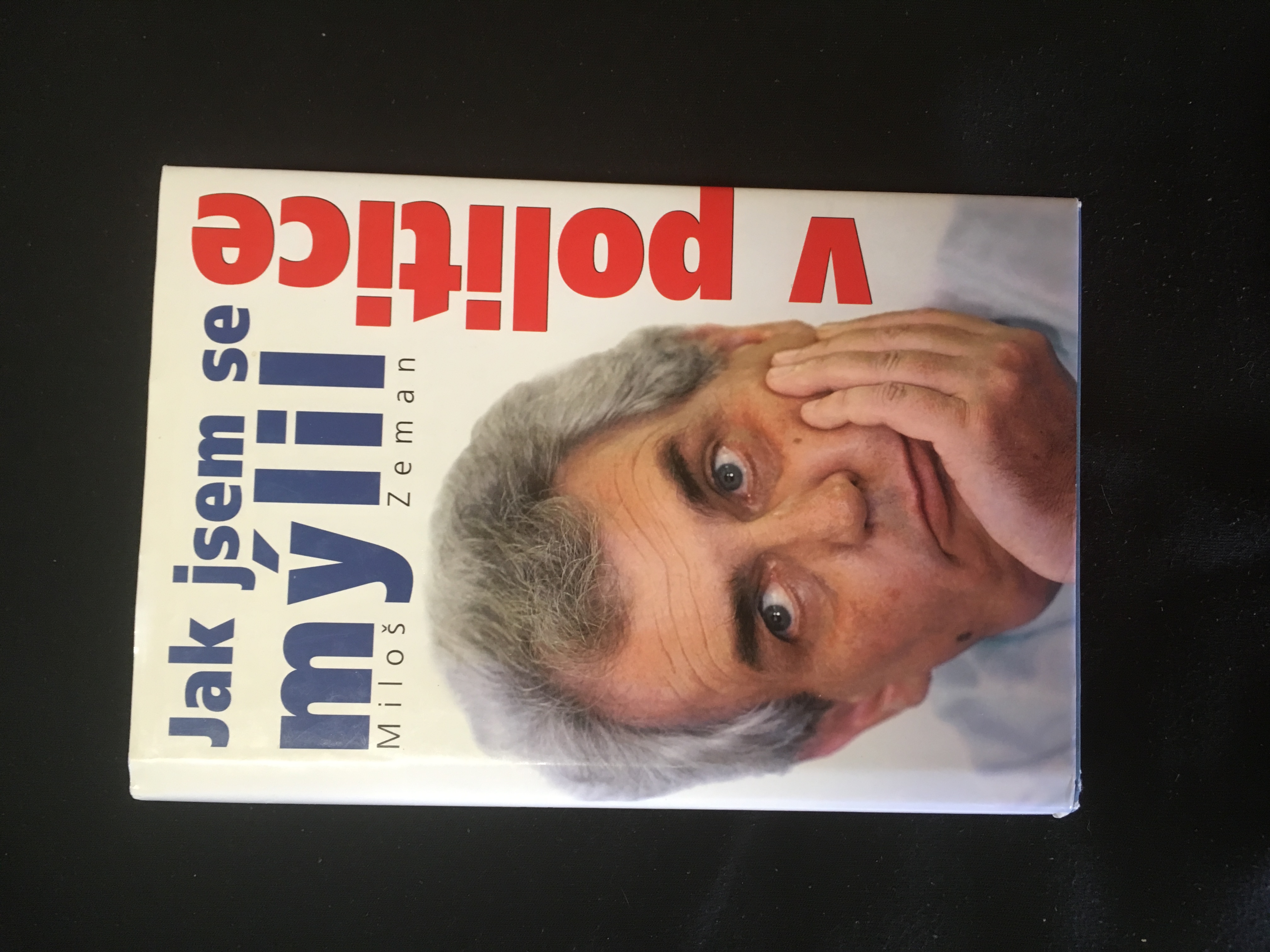 Miloš Zeman - Jak jsem se mýlil v politice