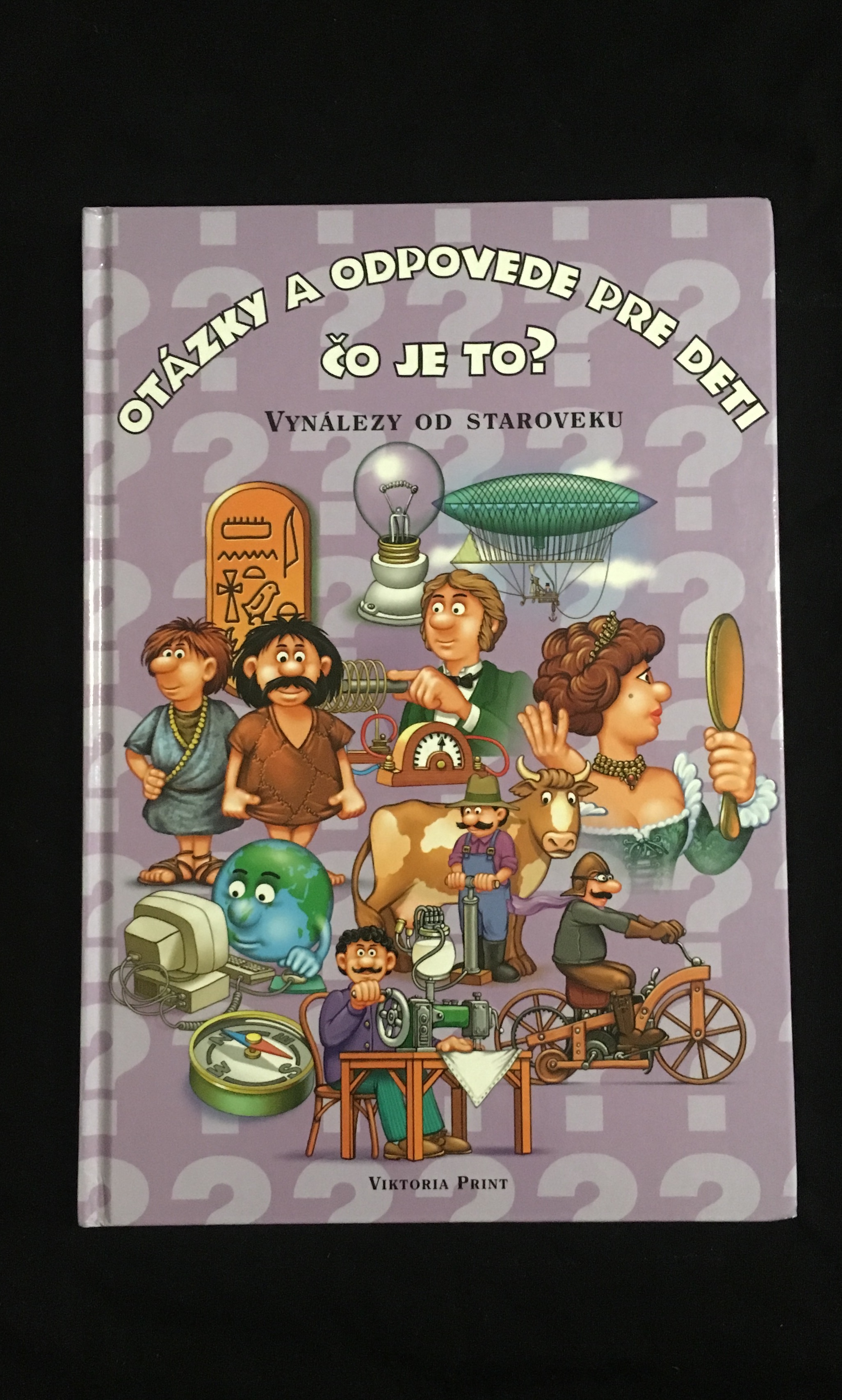 Otázky a odpovede pre deti.Čo je to?Vynálezy od staroveku
