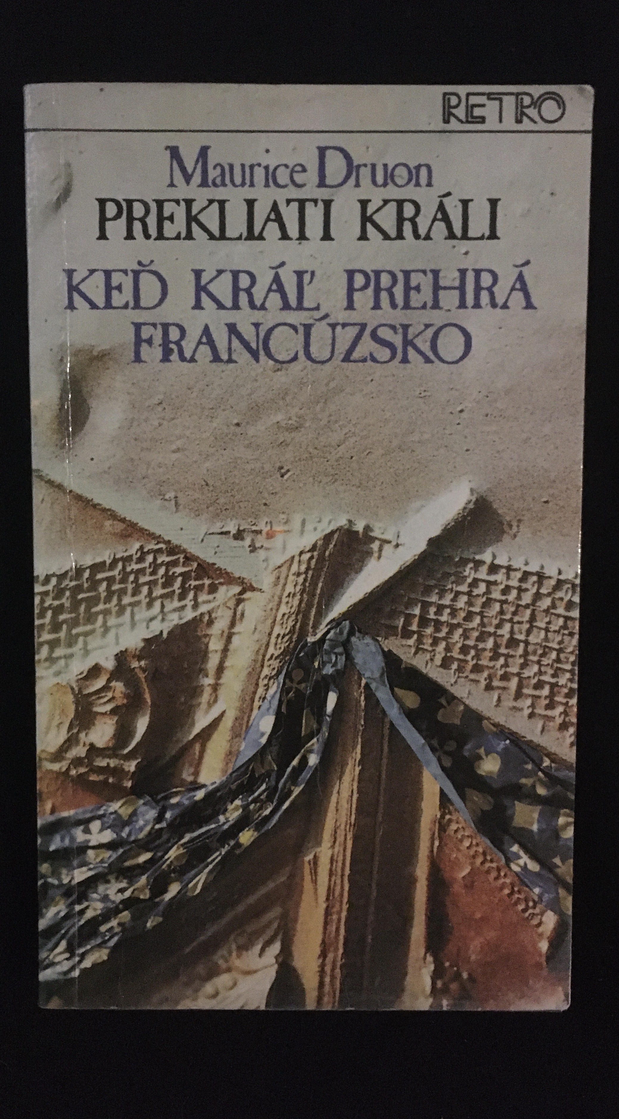 Maurice Druon-Prekliati Králi ,keď kráľ prehrá Francúzsko
