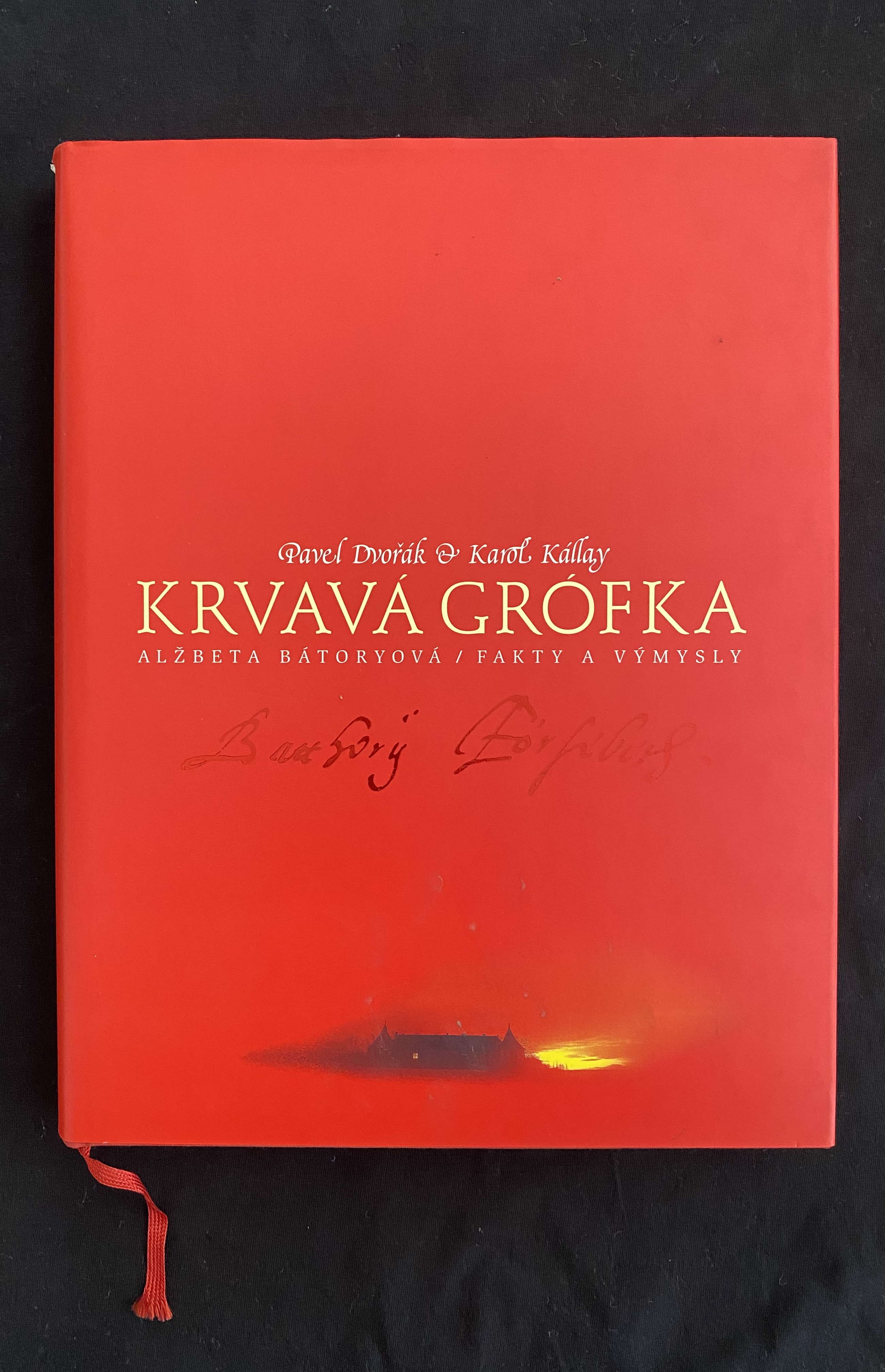 Pavel Dvořák&Karol Kállay-Krvavá Grófka Alžbeta Bátoryová/Fakty a výmysly