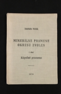 Imrich Mišík-Minerálne pramene okresu Zvolen 1.diel Kúpeľné pramene