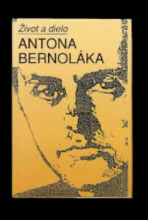 Život a dielo Antona Bernoláka Augustín Maťovčík