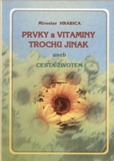 Miroslav Hrabica-Prvky, vitaminy a byliny trochu jinak 